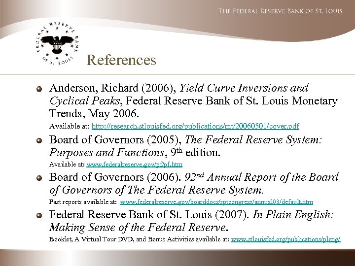 References Anderson, Richard (2006), Yield Curve Inversions and Cyclical Peaks, Federal Reserve Bank of