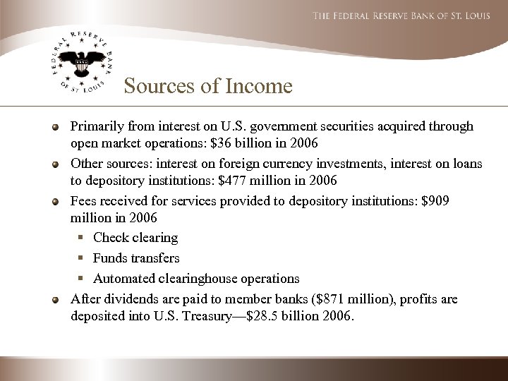 Sources of Income Primarily from interest on U. S. government securities acquired through open
