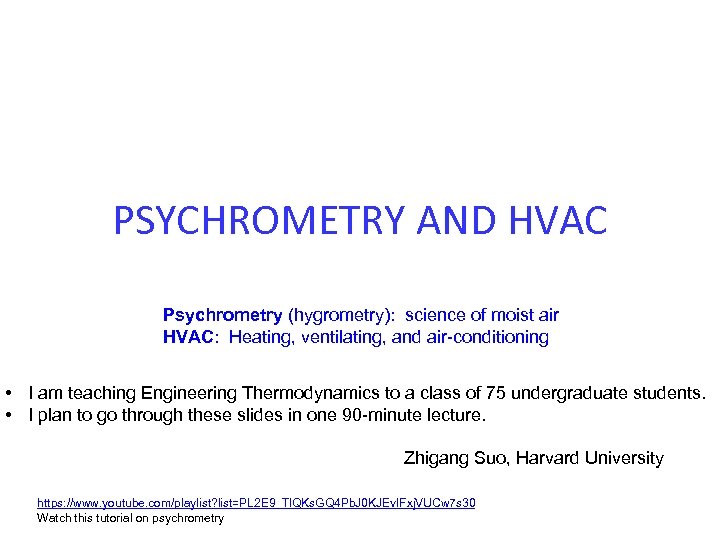 PSYCHROMETRY AND HVAC Psychrometry (hygrometry): science of moist air HVAC: Heating, ventilating, and air-conditioning