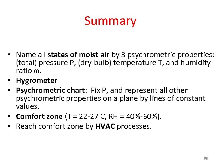 Summary • Name all states of moist air by 3 psychrometric properties: (total) pressure