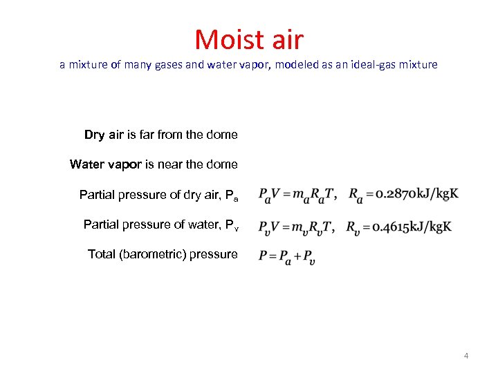 Moist air a mixture of many gases and water vapor, modeled as an ideal-gas