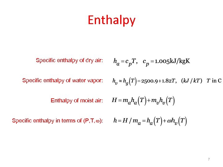 Enthalpy Specific enthalpy of dry air: Specific enthalpy of water vapor: Enthalpy of moist