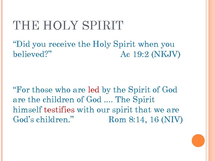 THE HOLY SPIRIT “Did you receive the Holy Spirit when you believed? ” Ac
