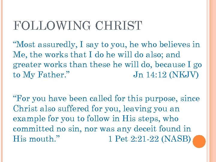 FOLLOWING CHRIST “Most assuredly, I say to you, he who believes in Me, the