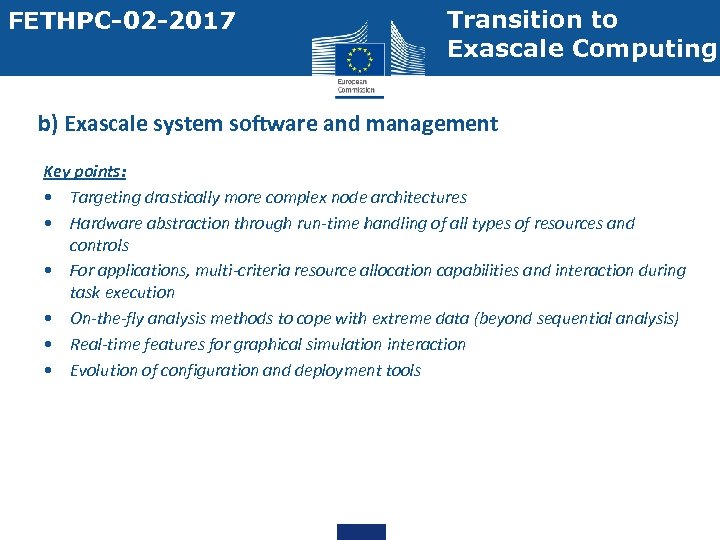 FETHPC-02 -2017 Transition to Exascale Computing b) Exascale system software and management Key points: