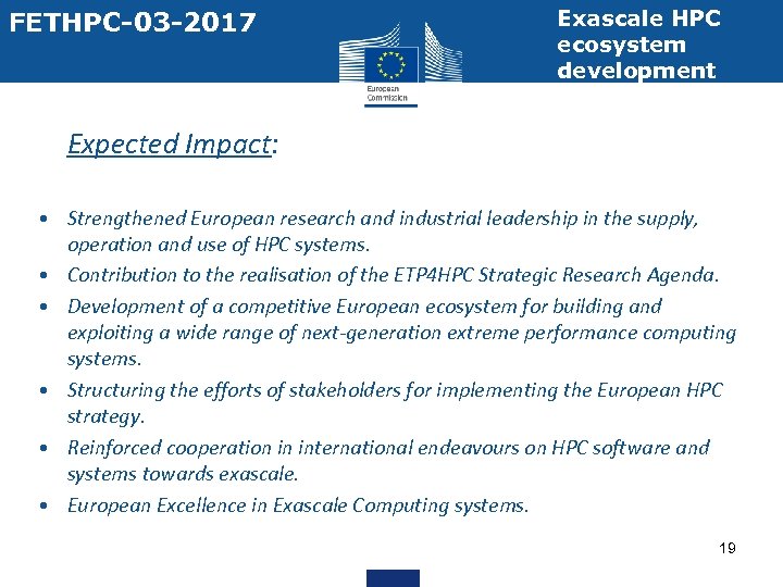 FETHPC-03 -2017 Exascale HPC ecosystem development • Expected Impact: • Strengthened European research and