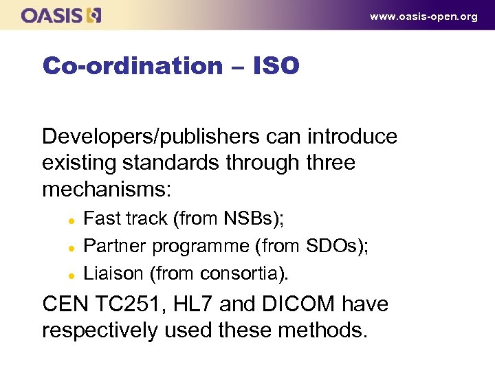 www. oasis-open. org Co-ordination – ISO Developers/publishers can introduce existing standards through three mechanisms: