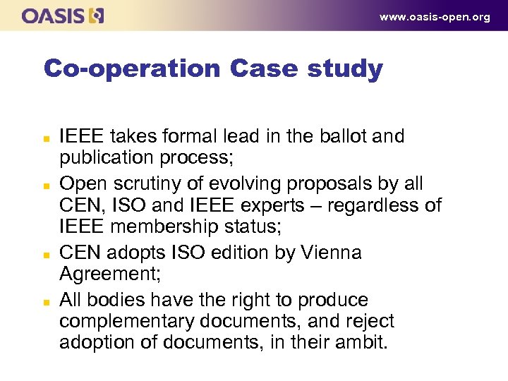 www. oasis-open. org Co-operation Case study n n IEEE takes formal lead in the