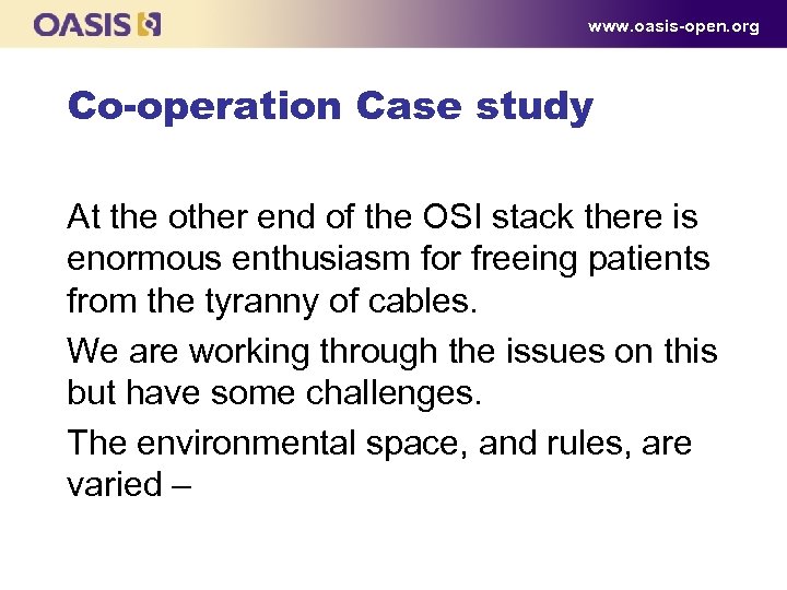 www. oasis-open. org Co-operation Case study At the other end of the OSI stack