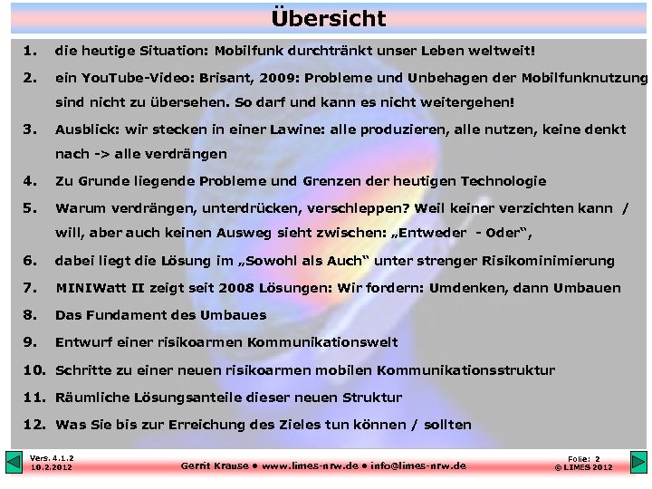 Übersicht 1. die heutige Situation: Mobilfunk durchtränkt unser Leben weltweit! 2. ein You. Tube-Video: