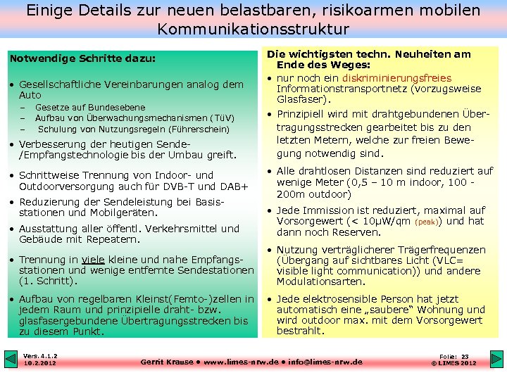 Einige Details zur neuen belastbaren, risikoarmen mobilen Kommunikationsstruktur Notwendige Schritte dazu: • Gesellschaftliche Vereinbarungen