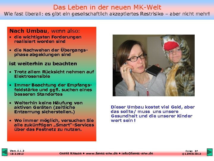 Das Leben in der neuen MK-Welt Wie fast überall: es gibt ein gesellschaftlich akzeptiertes