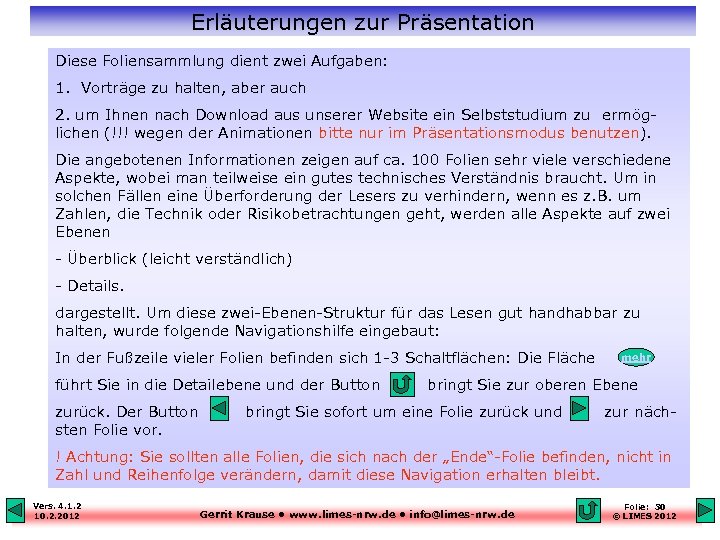 Erläuterungen zur Präsentation Diese Foliensammlung dient zwei Aufgaben: 1. Vorträge zu halten, aber auch