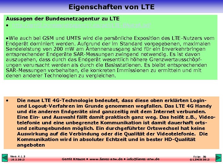 Eigenschaften von LTE Aussagen der Bundesnetzagentur zu LTE • http: //emf 2. bundesnetzagentur. de/pdf/LTE-BNetz.