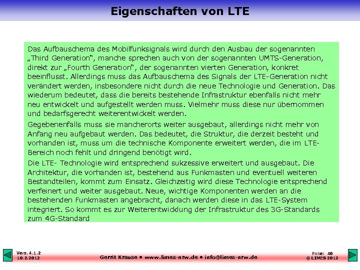 Eigenschaften von LTE Das Aufbauschema des Mobilfunksignals wird durch den Ausbau der sogenannten „Third