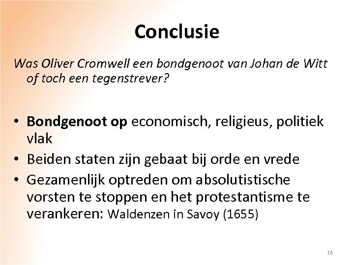 Conclusie Was Oliver Cromwell een bondgenoot van Johan de Witt of toch een tegenstrever?