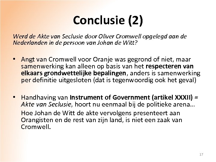 Conclusie (2) Werd de Akte van Seclusie door Oliver Cromwell opgelegd aan de Nederlanden