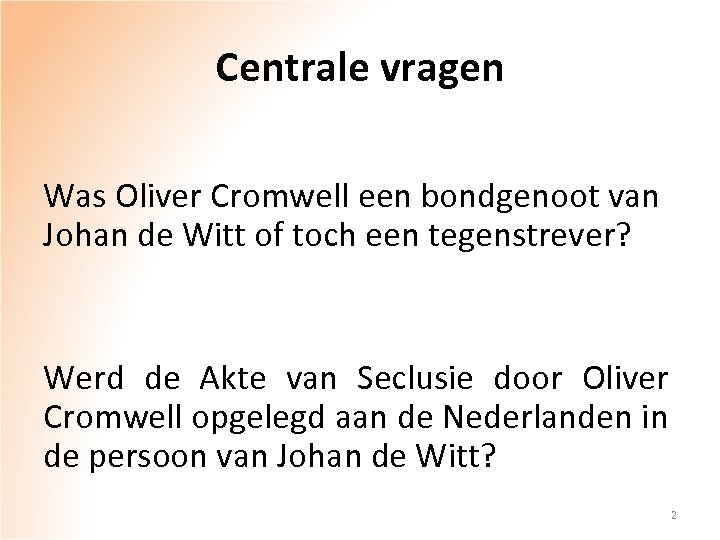 Centrale vragen Was Oliver Cromwell een bondgenoot van Johan de Witt of toch een