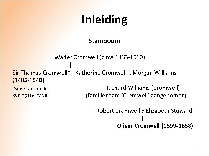 Inleiding Stamboom Walter Cromwell (circa 1463 -1510) -----------|---------Sir Thomas Cromwell* Katherine Cromwell x Morgan