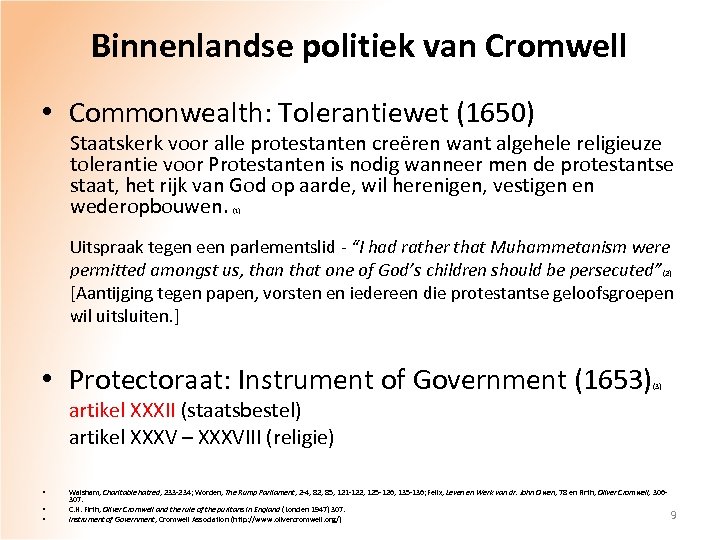 Binnenlandse politiek van Cromwell • Commonwealth: Tolerantiewet (1650) Staatskerk voor alle protestanten creëren want
