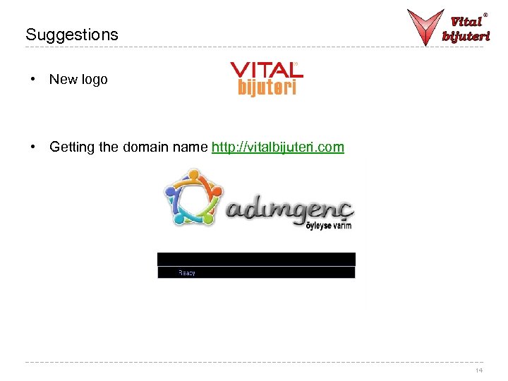 Suggestions • New logo • Getting the domain name http: //vitalbijuteri. com 14 