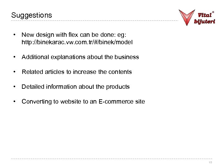 Suggestions • New design with flex can be done: eg: http: //binekarac. vw. com.