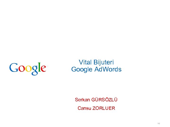 Vital Bijuteri Google Ad. Words Serkan GÜRSÖZLÜ Cansu ZORLUER 16 