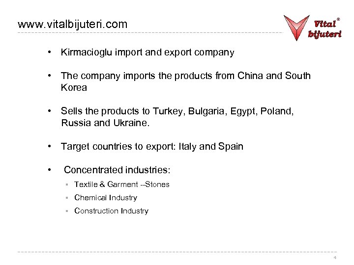 www. vitalbijuteri. com • Kirmacioglu import and export company • The company imports the