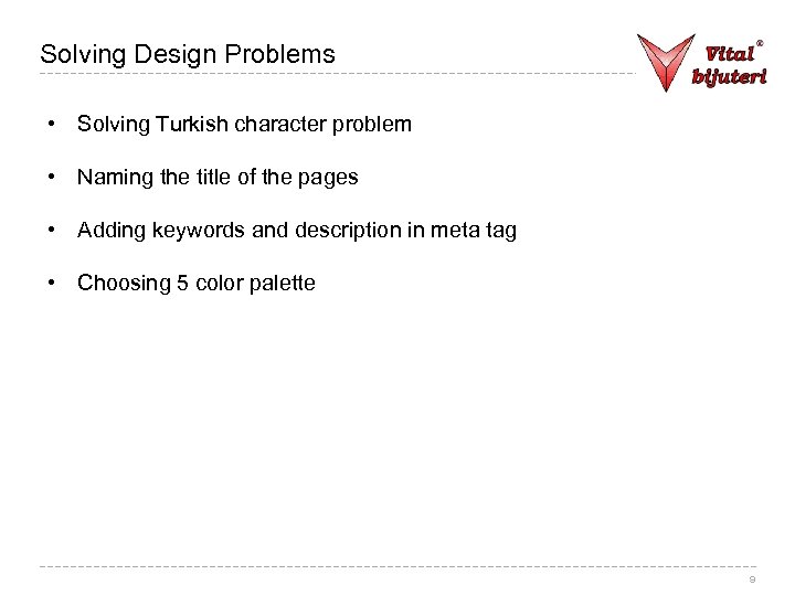 Solving Design Problems • Solving Turkish character problem • Naming the title of the