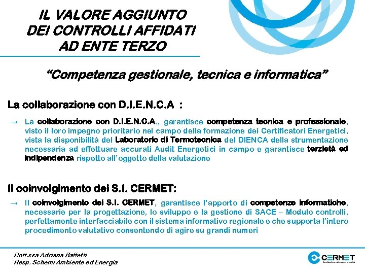 IL VALORE AGGIUNTO DEI CONTROLLI AFFIDATI AD ENTE TERZO “Competenza gestionale, tecnica e informatica”