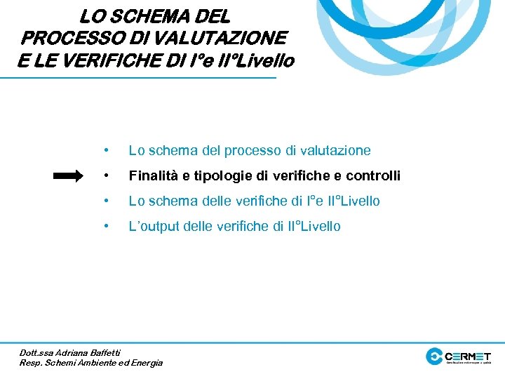 LO SCHEMA DEL PROCESSO DI VALUTAZIONE E LE VERIFICHE DI I°e II°Livello • Lo