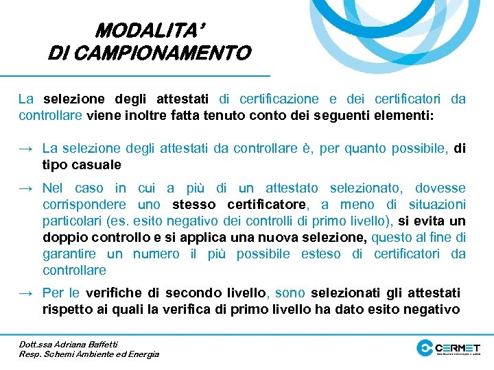 MODALITA’ DI CAMPIONAMENTO La selezione degli attestati di certificazione e dei certificatori da controllare