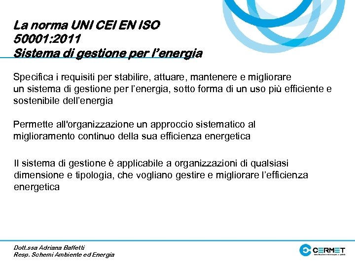 La norma UNI CEI EN ISO 50001: 2011 Sistema di gestione per l’energia Specifica