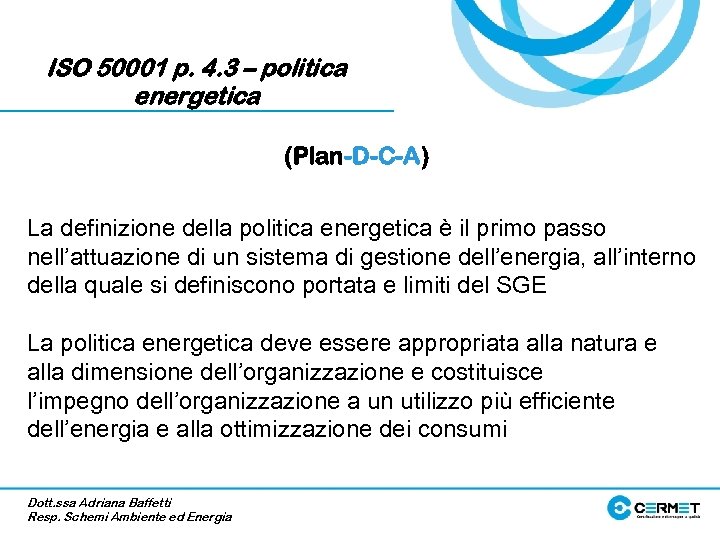 ISO 50001 p. 4. 3 – politica energetica (Plan-D-C-A) La definizione della politica energetica