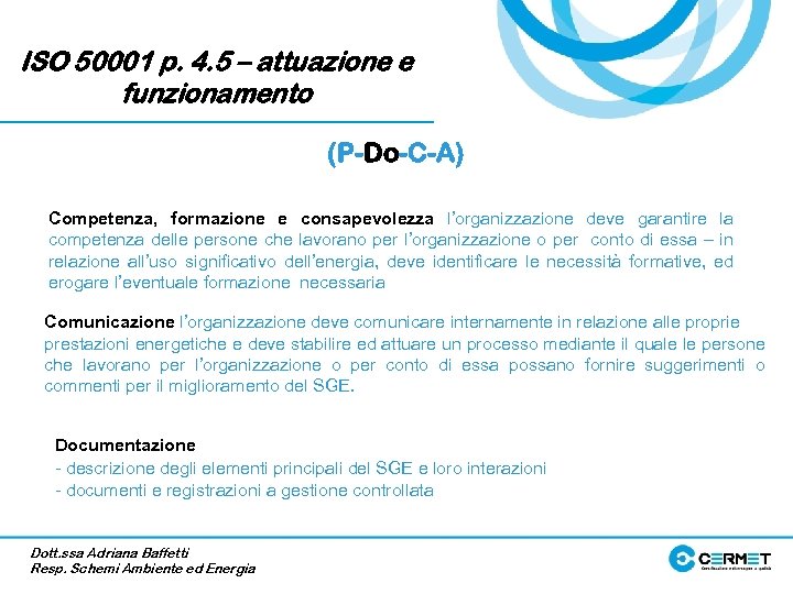 ISO 50001 p. 4. 5 – attuazione e funzionamento (P-Do-C-A) Competenza, formazione e consapevolezza