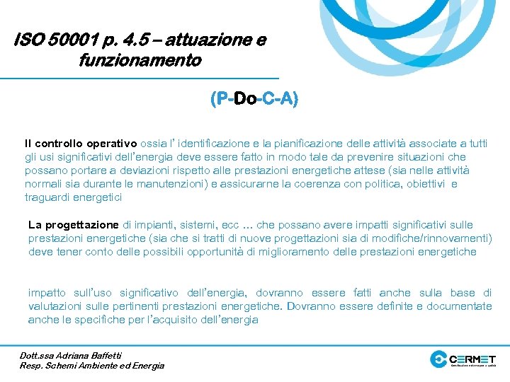 ISO 50001 p. 4. 5 – attuazione e funzionamento (P-Do-C-A) Il controllo operativo ossia