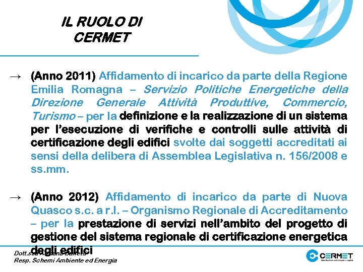 IL RUOLO DI CERMET → (Anno 2011) Affidamento di incarico da parte della Regione