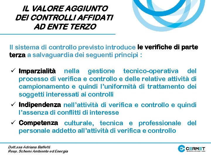 IL VALORE AGGIUNTO DEI CONTROLLI AFFIDATI AD ENTE TERZO Il sistema di controllo previsto