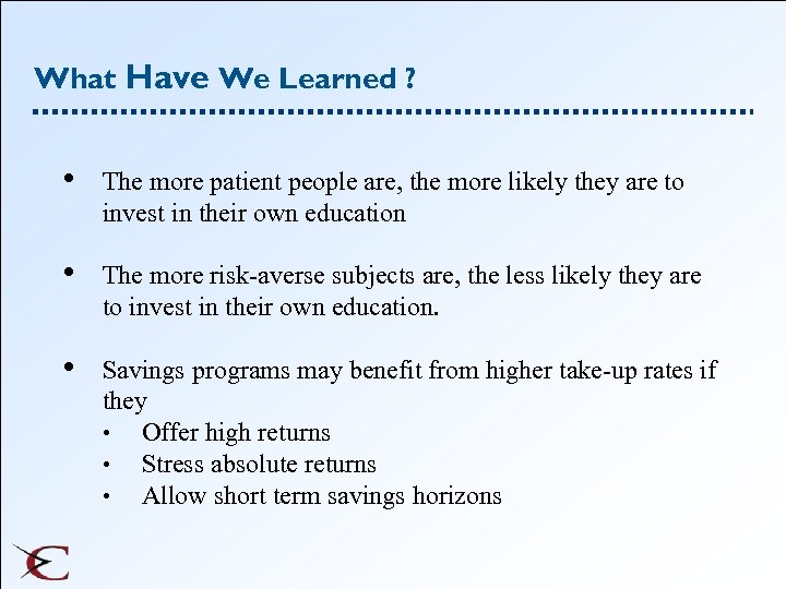 What Have We Learned ? • The more patient people are, the more likely