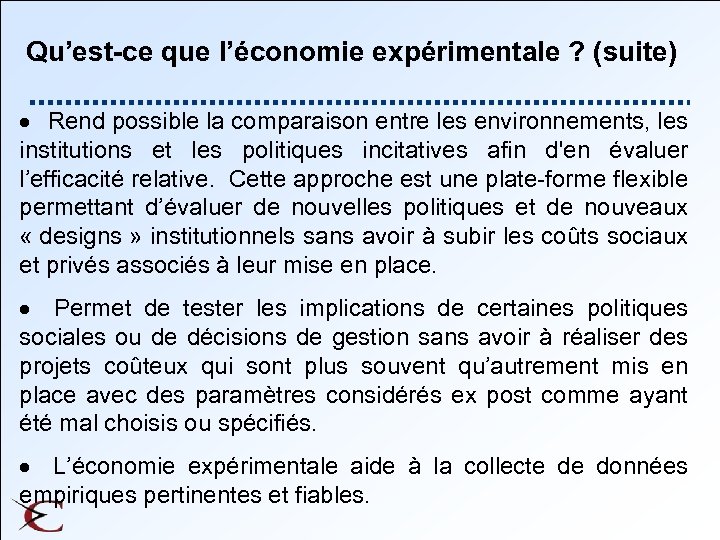  Qu’est-ce que l’économie expérimentale ? (suite) · Rend possible la comparaison entre les