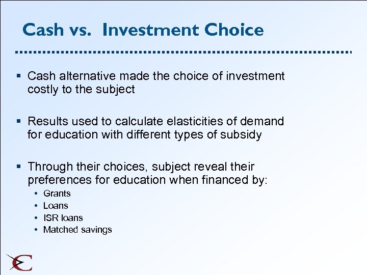 Cash vs. Investment Choice § Cash alternative made the choice of investment costly to