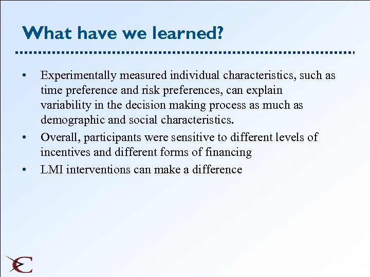 What have we learned? • • • Experimentally measured individual characteristics, such as time