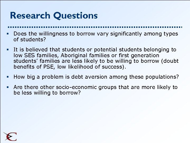 Research Questions § Does the willingness to borrow vary significantly among types of students?