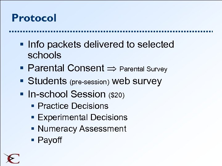 Protocol § Info packets delivered to selected schools § Parental Consent Parental Survey §