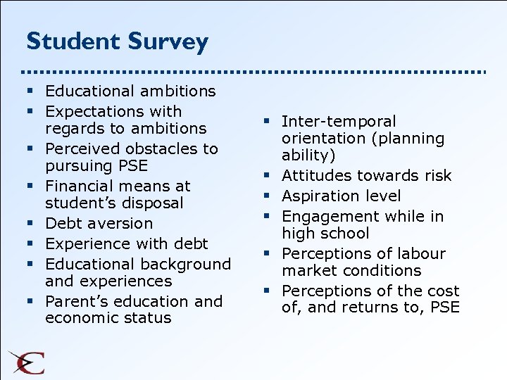 Student Survey § Educational ambitions § Expectations with regards to ambitions § Perceived obstacles