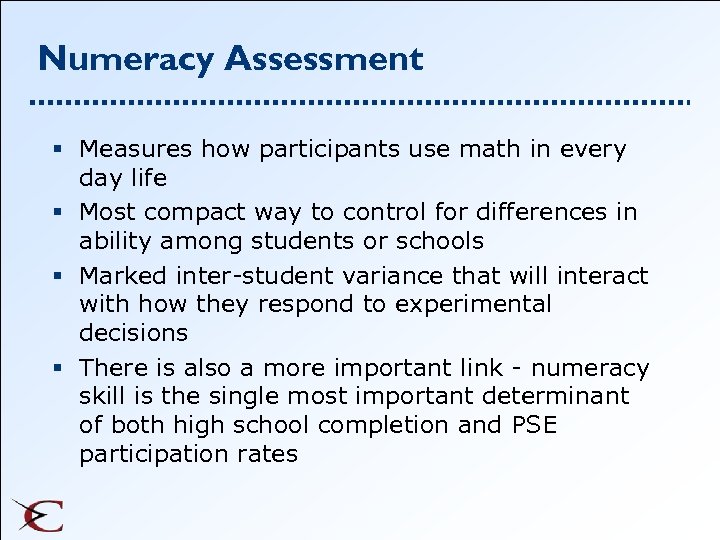 Numeracy Assessment § Measures how participants use math in every day life § Most
