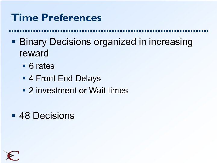 Time Preferences § Binary Decisions organized in increasing reward § 6 rates § 4