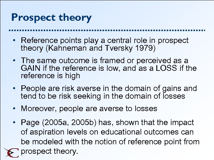 Prospect theory • Reference points play a central role in prospect theory (Kahneman and