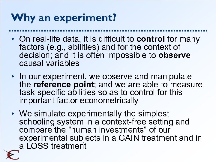 Why an experiment? • On real-life data, it is difficult to control for many