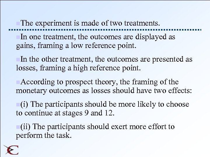 n. The experiment is made of two treatments. n. In one treatment, the outcomes